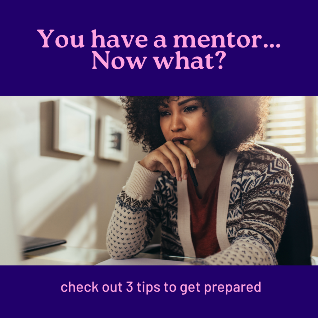MONDAY MINUTE: You have a mentor…now what?